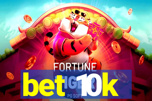 bet 10k